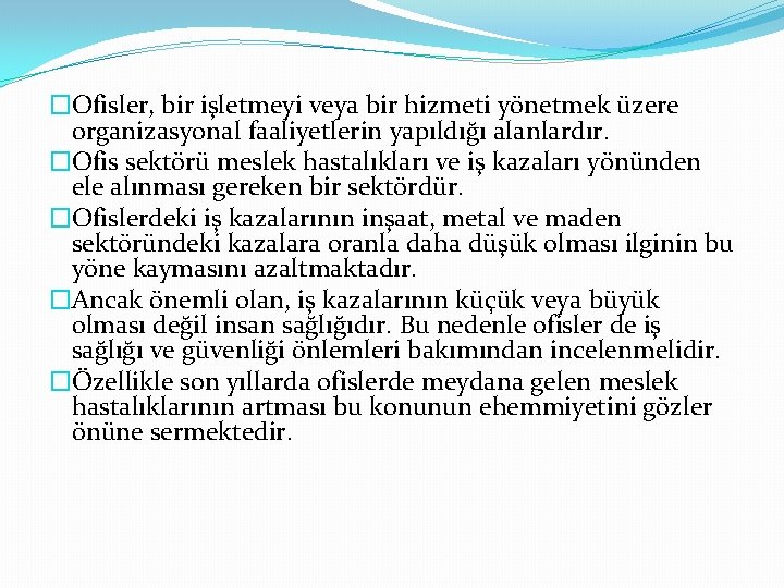 �Ofisler, bir işletmeyi veya bir hizmeti yönetmek üzere organizasyonal faaliyetlerin yapıldığı alanlardır. �Ofis sektörü