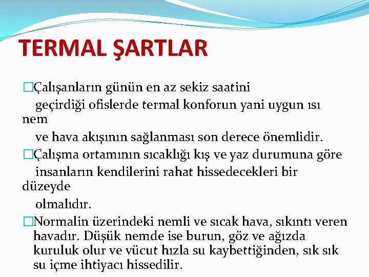 TERMAL ŞARTLAR �Çalışanların günün en az sekiz saatini geçirdiği ofislerde termal konforun yani uygun