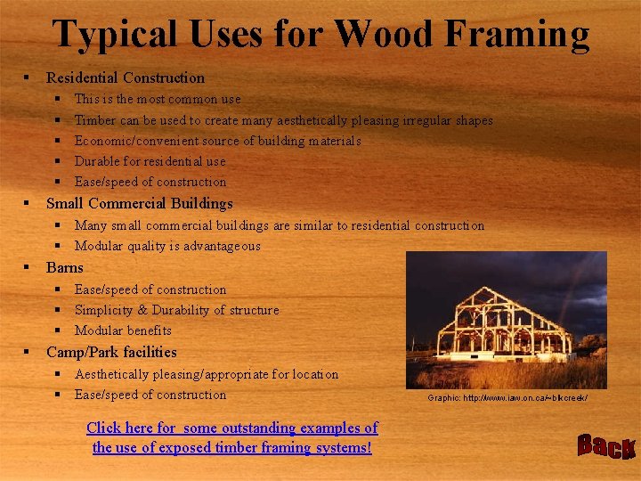 Typical Uses for Wood Framing § Residential Construction § § § This is the