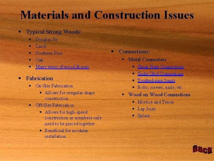 Materials and Construction Issues § Typical Strong Woods: § § § Douglas Fir Larch