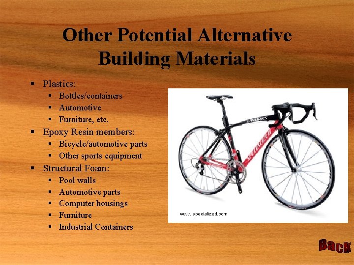 Other Potential Alternative Building Materials § Plastics: § Bottles/containers § Automotive § Furniture, etc.