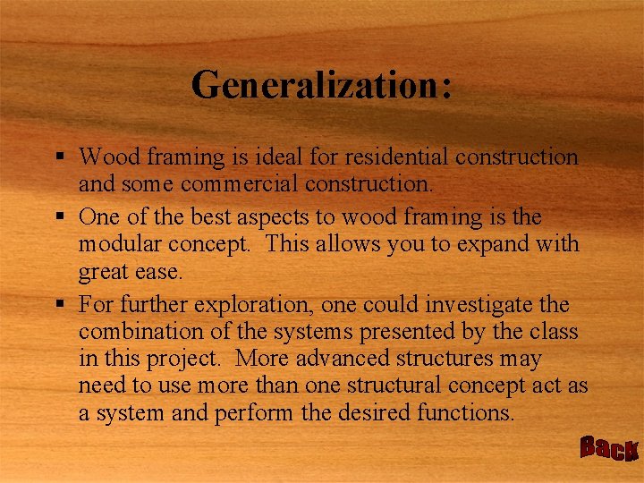 Generalization: § Wood framing is ideal for residential construction and some commercial construction. §