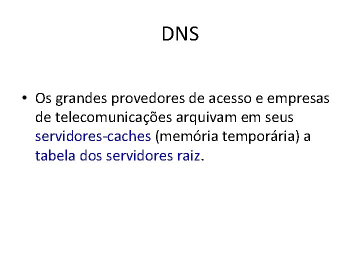 DNS • Os grandes provedores de acesso e empresas de telecomunicações arquivam em seus