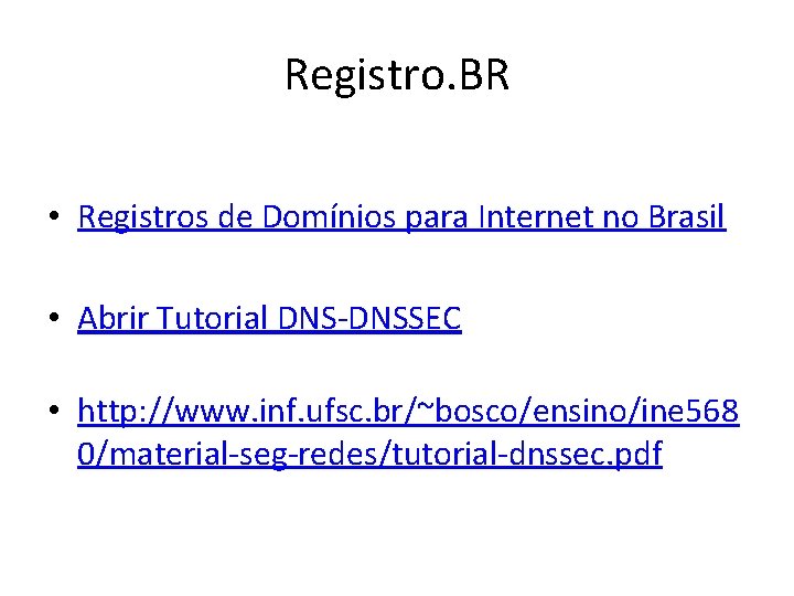 Registro. BR • Registros de Domínios para Internet no Brasil • Abrir Tutorial DNS-DNSSEC