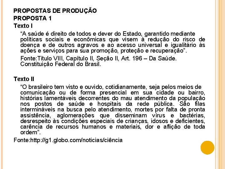 PROPOSTAS DE PRODUÇÃO PROPOSTA 1 Texto I “A saúde é direito de todos e