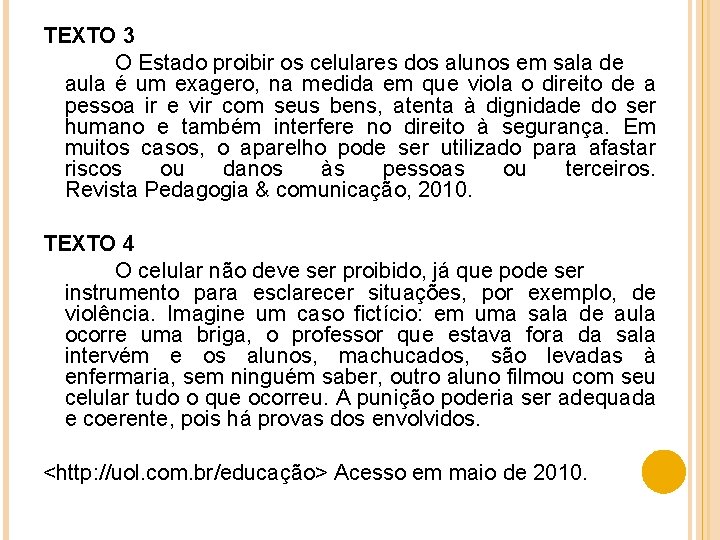 TEXTO 3 O Estado proibir os celulares dos alunos em sala de aula é
