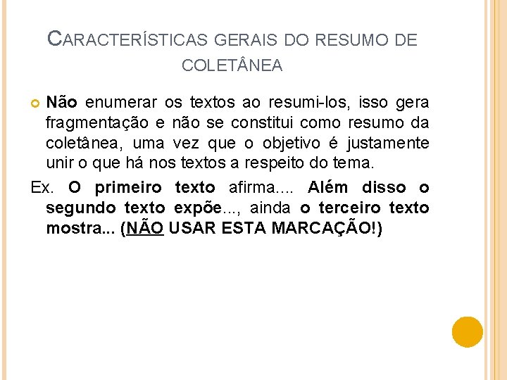 CARACTERÍSTICAS GERAIS DO RESUMO DE COLET NEA Não enumerar os textos ao resumi-los, isso