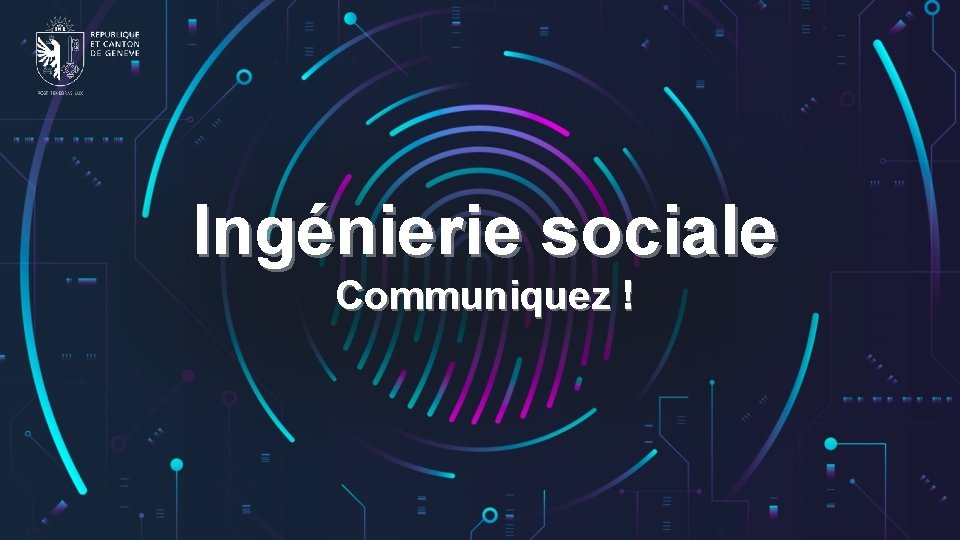 Ingénierie sociale Communiquez ! 