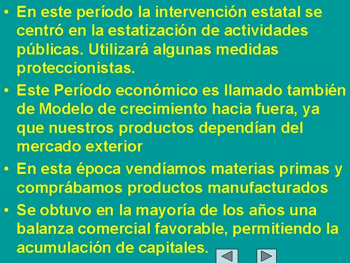  • En este período la intervención estatal se centró en la estatización de