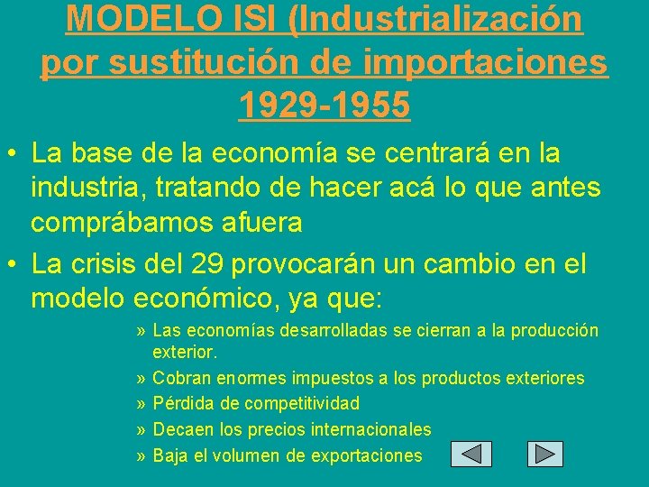 MODELO ISI (Industrialización por sustitución de importaciones 1929 -1955 • La base de la