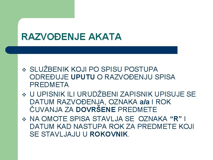 RAZVOĐENJE AKATA v v v SLUŽBENIK KOJI PO SPISU POSTUPA ODREĐUJE UPUTU O RAZVOĐENJU