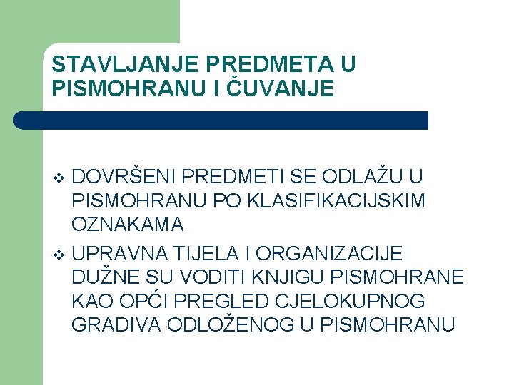 STAVLJANJE PREDMETA U PISMOHRANU I ČUVANJE DOVRŠENI PREDMETI SE ODLAŽU U PISMOHRANU PO KLASIFIKACIJSKIM