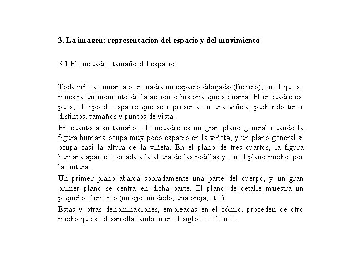 3. La imagen: representación del espacio y del movimiento 3. 1. El encuadre: tamaño