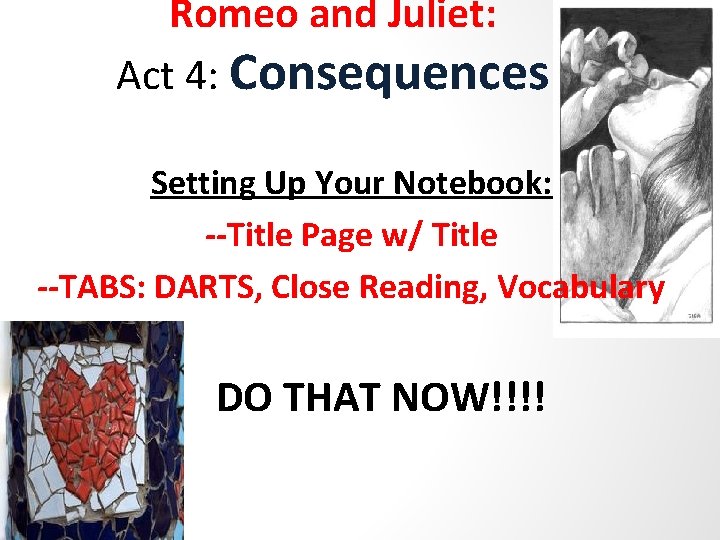 Romeo and Juliet: Act 4: Consequences Setting Up Your Notebook: --Title Page w/ Title