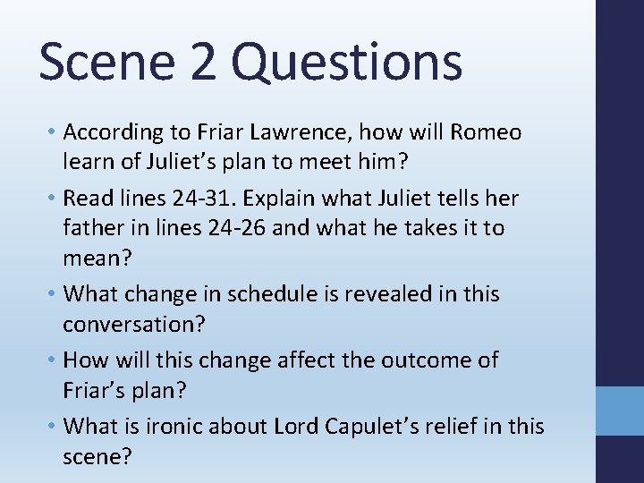 Scene 2 Questions • According to Friar Lawrence, how will Romeo learn of Juliet’s