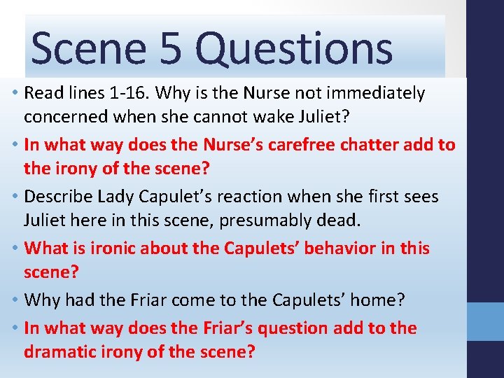 Scene 5 Questions • Read lines 1 -16. Why is the Nurse not immediately