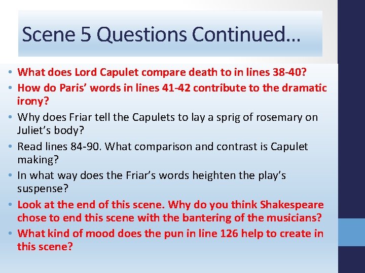 Scene 5 Questions Continued… • What does Lord Capulet compare death to in lines