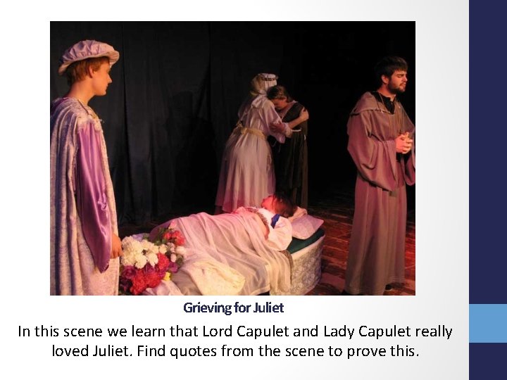 Grieving for Juliet In this scene we learn that Lord Capulet and Lady Capulet