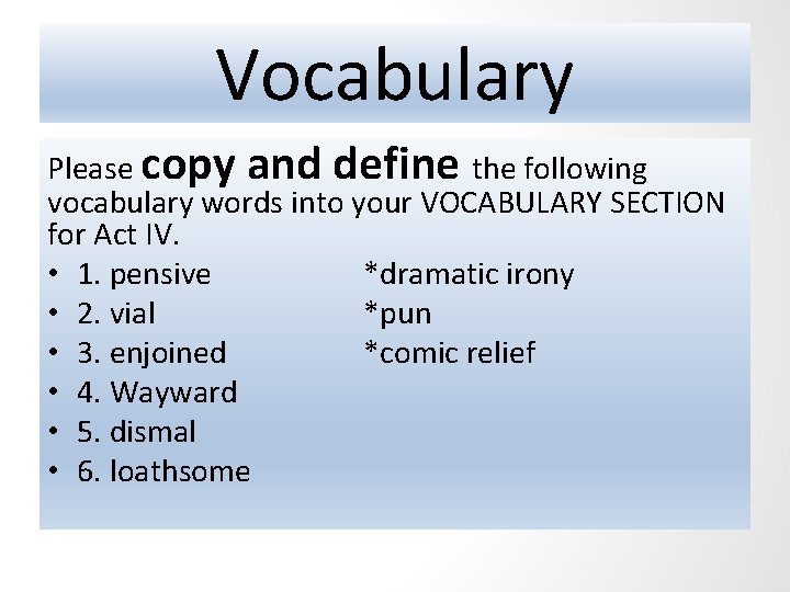 Vocabulary Please copy and define the following vocabulary words into your VOCABULARY SECTION for