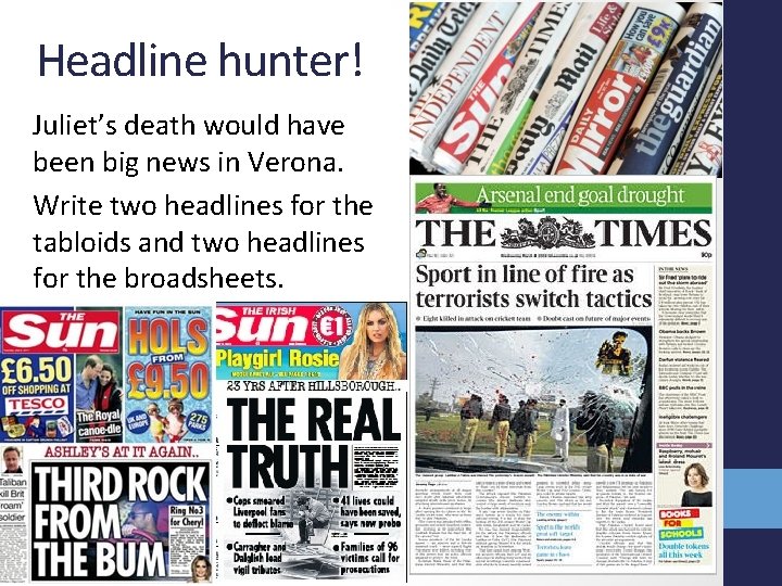 Headline hunter! Juliet’s death would have been big news in Verona. Write two headlines