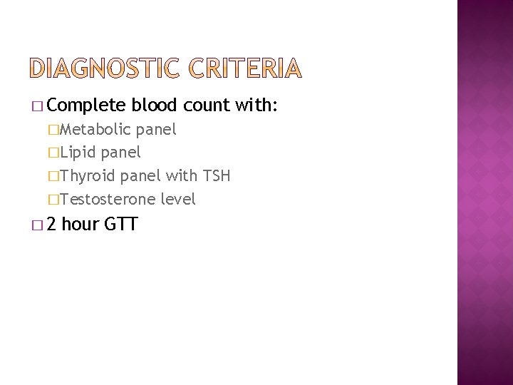 � Complete blood count with: �Metabolic panel �Lipid panel �Thyroid panel with TSH �Testosterone