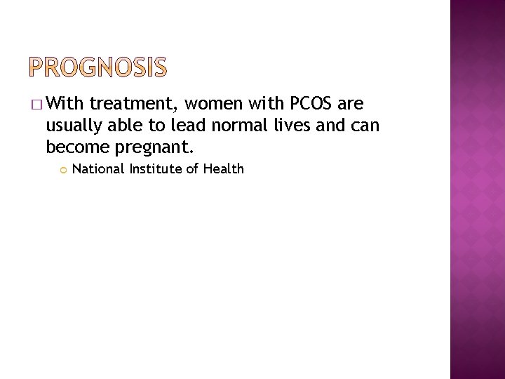 � With treatment, women with PCOS are usually able to lead normal lives and