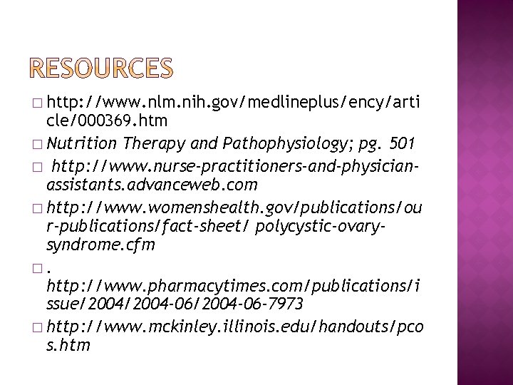 � http: //www. nlm. nih. gov/medlineplus/ency/arti cle/000369. htm � Nutrition Therapy and Pathophysiology; pg.