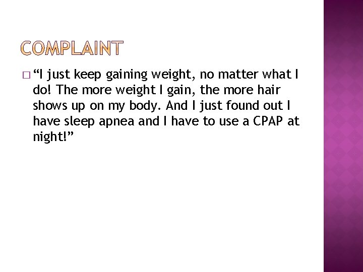 � “I just keep gaining weight, no matter what I do! The more weight