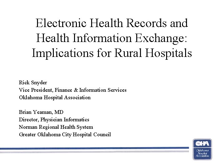 Electronic Health Records and Health Information Exchange: Implications for Rural Hospitals Rick Snyder Vice