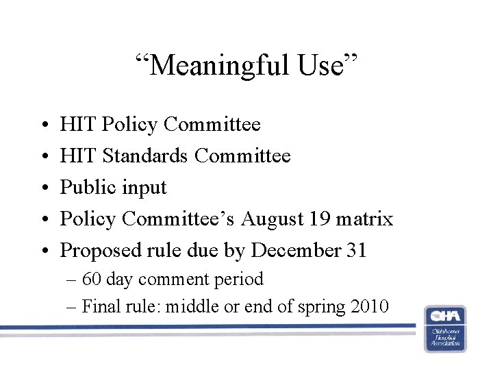 “Meaningful Use” • • • HIT Policy Committee HIT Standards Committee Public input Policy