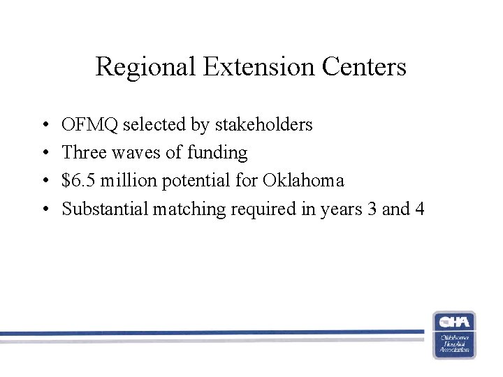 Regional Extension Centers • • OFMQ selected by stakeholders Three waves of funding $6.