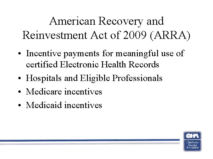 American Recovery and Reinvestment Act of 2009 (ARRA) • Incentive payments for meaningful use