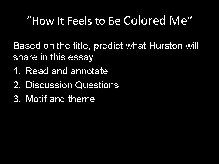 “How It Feels to Be Colored Me” Based on the title, predict what Hurston