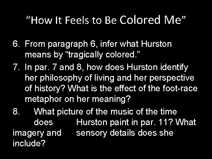 “How It Feels to Be Colored Me” 6. From paragraph 6, infer what Hurston