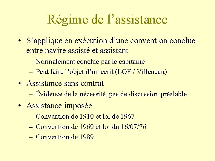 Régime de l’assistance • S’applique en exécution d’une convention conclue entre navire assisté et