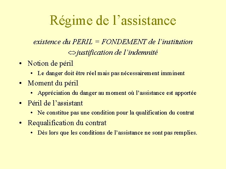Régime de l’assistance existence du PERIL = FONDEMENT de l’institution justification de l’indemnité •