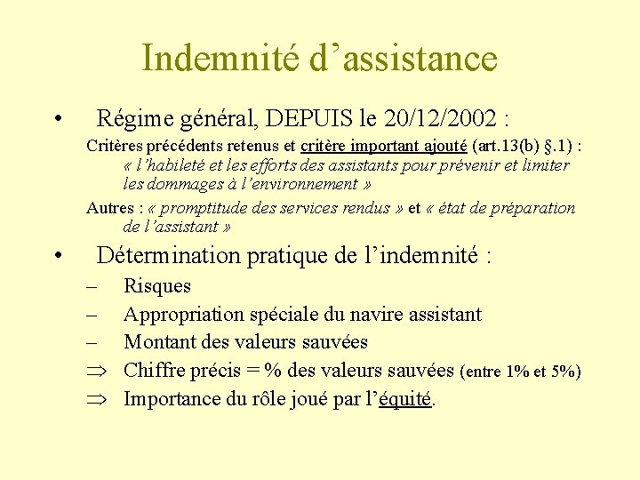 Indemnité d’assistance • Régime général, DEPUIS le 20/12/2002 : Critères précédents retenus et critère