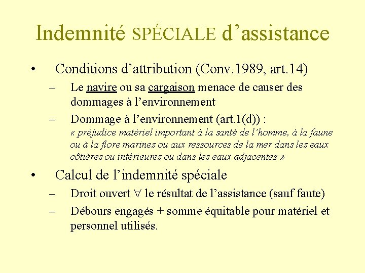 Indemnité SPÉCIALE d’assistance • Conditions d’attribution (Conv. 1989, art. 14) – – Le navire