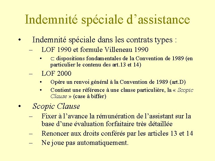 Indemnité spéciale d’assistance • Indemnité spéciale dans les contrats types : – LOF 1990