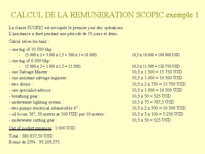 CALCUL DE LA REMUNERATION SCOPIC exemple 1 La clause SCOPIC est invoquée le premier