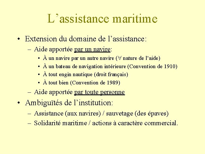 L’assistance maritime • Extension du domaine de l’assistance: – Aide apportée par un navire: