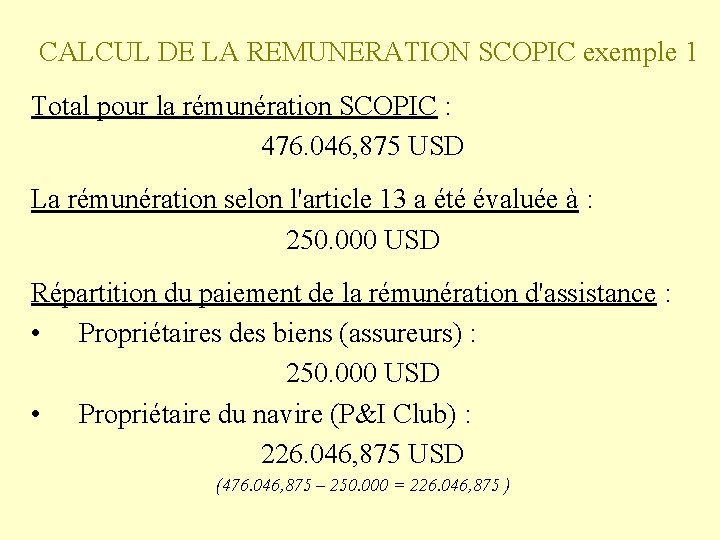 CALCUL DE LA REMUNERATION SCOPIC exemple 1 Total pour la rémunération SCOPIC : 476.