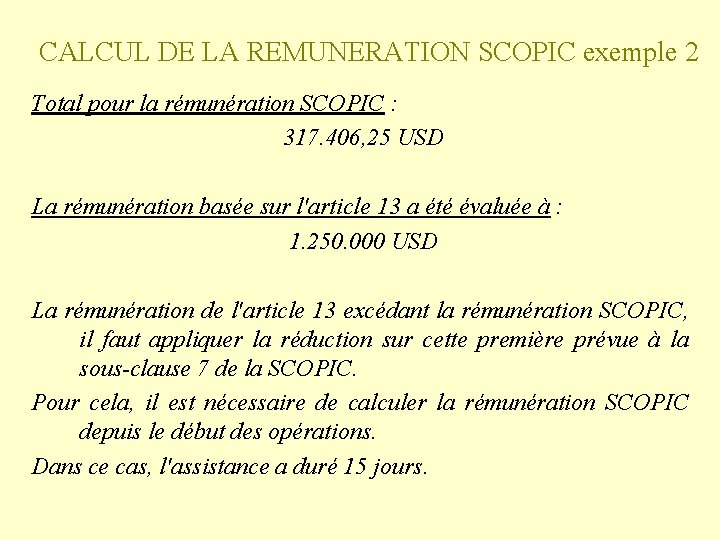 CALCUL DE LA REMUNERATION SCOPIC exemple 2 Total pour la rémunération SCOPIC : 317.