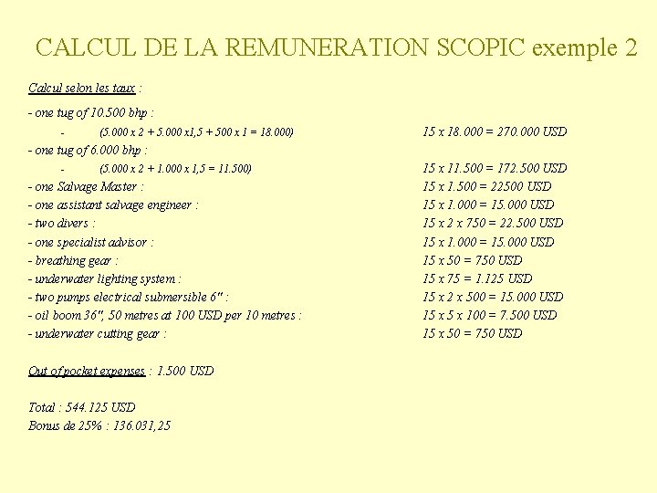 CALCUL DE LA REMUNERATION SCOPIC exemple 2 Calcul selon les taux : - one