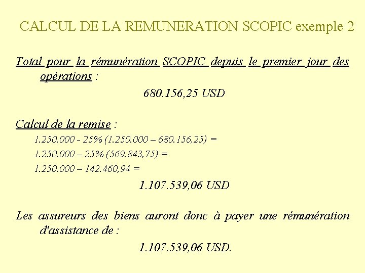 CALCUL DE LA REMUNERATION SCOPIC exemple 2 Total pour la rémunération SCOPIC depuis le