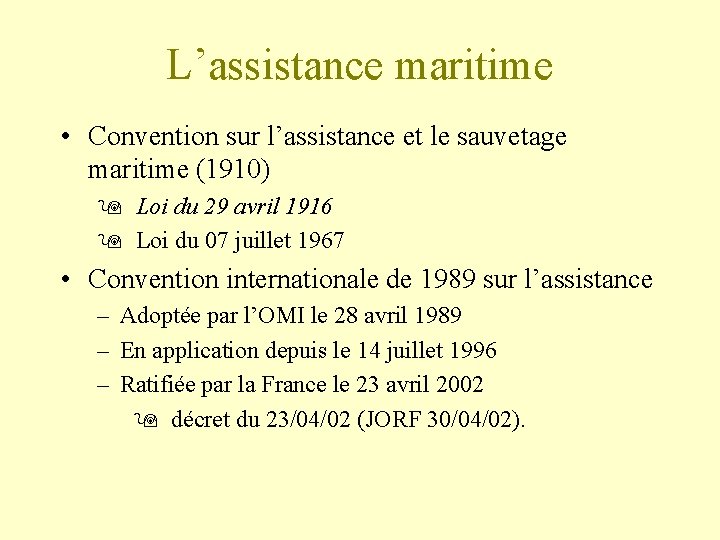 L’assistance maritime • Convention sur l’assistance et le sauvetage maritime (1910) Loi du 29