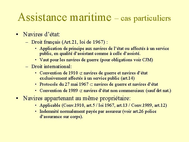 Assistance maritime – cas particuliers • Navires d’état: – Droit français (Art. 21, loi