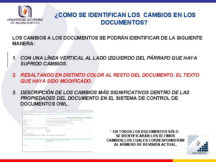 ¿COMO SE IDENTIFICAN LOS CAMBIOS EN LOS DOCUMENTOS? LOS CAMBIOS A LOS DOCUMENTOS SE ¿COMO SE IDENTIFICAN LOS CAMBIOS EN LOS DOCUMENTOS? LOS CAMBIOS A LOS DOCUMENTOS SE
