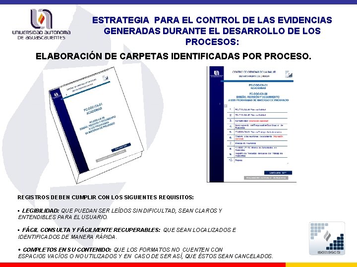 ESTRATEGIA PARA EL CONTROL DE LAS EVIDENCIAS GENERADAS DURANTE EL DESARROLLO DE LOS PROCESOS: