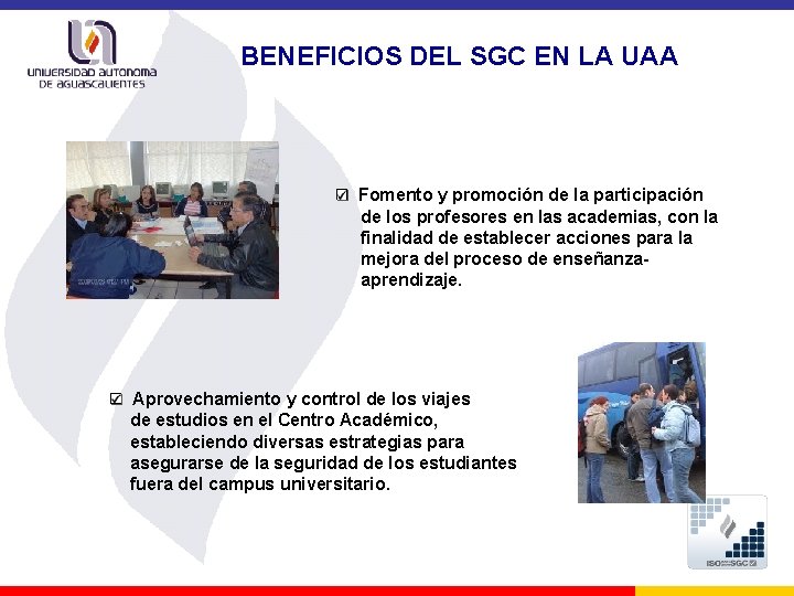 BENEFICIOS DEL SGC EN LA UAA Fomento y promoción de la participación de los